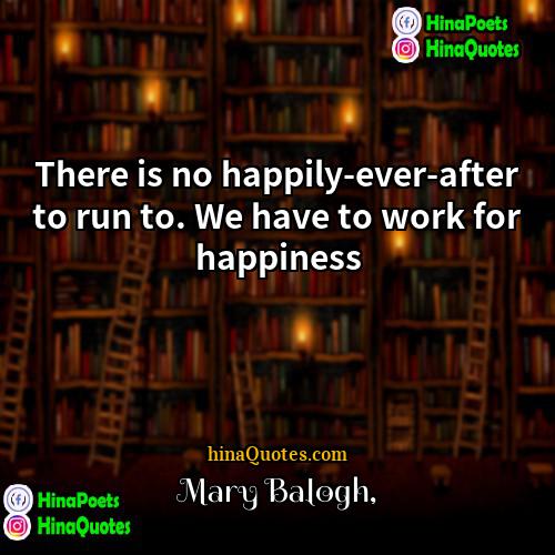 Mary Balogh Quotes | There is no happily-ever-after to run to.
